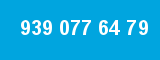 939 077 64 79